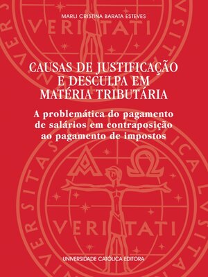 cover image of CAUSAS DE JUSTIFICAÇÃO E DESCULPA EM MATÉRIA TRIBUTÁRIA--A problemática do pagamento de salários em